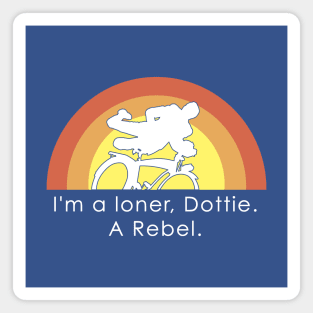 I'm A Loner Dottie, A Rebel Magnet